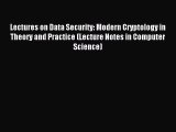 Read Lectures on Data Security: Modern Cryptology in Theory and Practice (Lecture Notes in