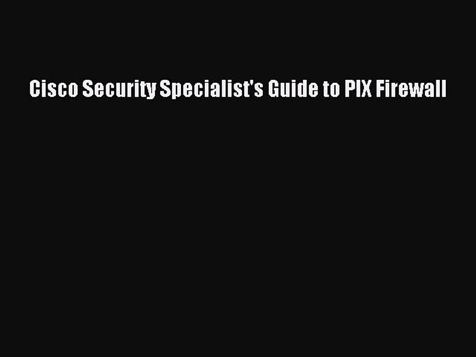 Read Cisco Security Specialist's Guide to PIX Firewall Ebook Free