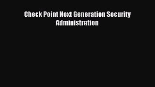Read Check Point Next Generation Security Administration Ebook Free