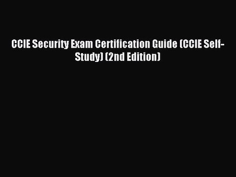 Read CCIE Security Exam Certification Guide (CCIE Self-Study) (2nd Edition) Ebook Free