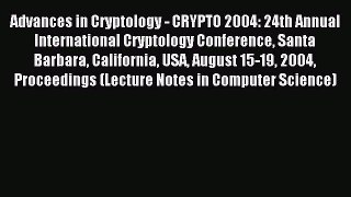 Read Advances in Cryptology - CRYPTO 2004: 24th Annual International Cryptology Conference