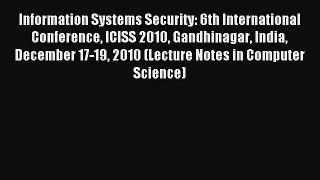 Read Information Systems Security: 6th International Conference ICISS 2010 Gandhinagar India