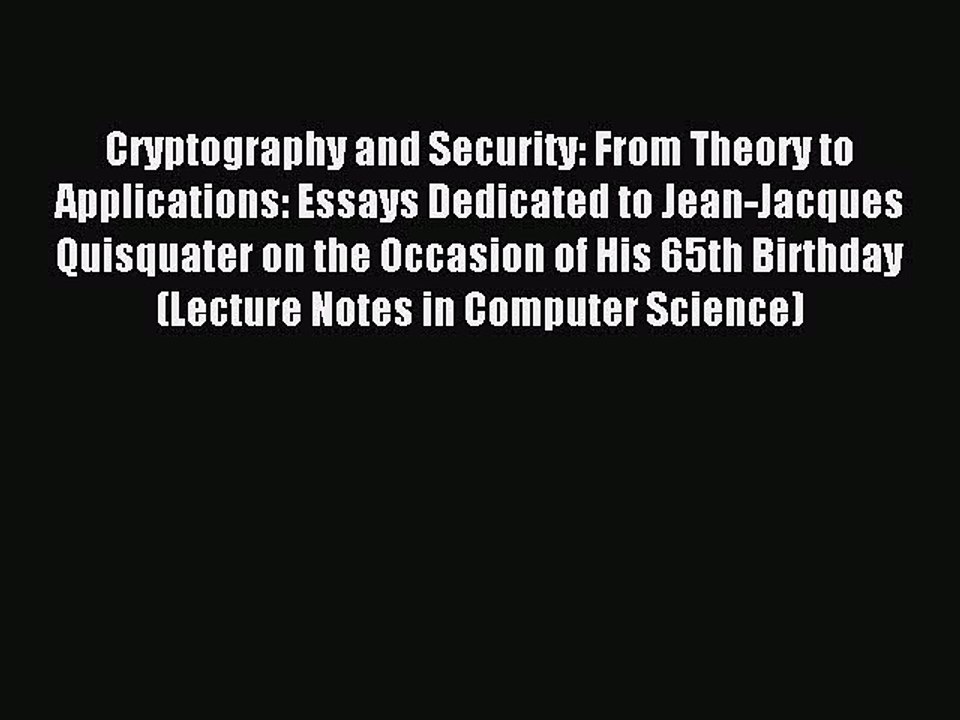 Download Cryptography and Security: From Theory to Applications: Essays Dedicated to Jean-Jacques