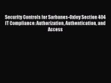 Read Security Controls for Sarbanes-Oxley Section 404 IT Compliance: Authorization Authentication