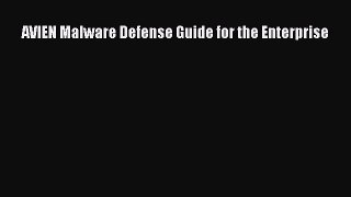 Read AVIEN Malware Defense Guide for the Enterprise Ebook Free