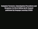 Read Computer Forensics: Investigation Procedures and Response 1st (first) Edition by EC-Council