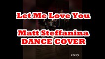 Let Me Love You-Ariana Grande ft Lil Wayne-Matt Steffanina Dance Cover