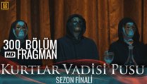 Kurtlar Vadisi Pusu 300. Bölüm Fragmanı