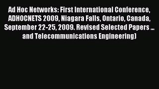 Download Ad Hoc Networks: First International Conference ADHOCNETS 2009 Niagara Falls Ontario