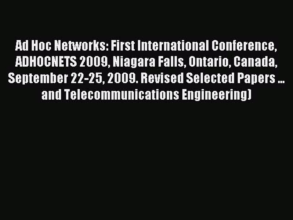 Download Ad Hoc Networks: First International Conference ADHOCNETS 2009 Niagara Falls Ontario