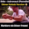 Sido-Astronaut(Parodie) Döner Kebab Version