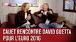 Cauet rencontre David Guetta pour l'Euro 2016 - C'Cauet sur NRJ