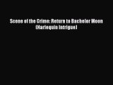 Download Scene of the Crime: Return to Bachelor Moon (Harlequin Intrigue) PDF Free