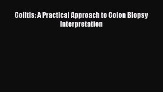 Download Colitis: A Practical Approach to Colon Biopsy Interpretation Ebook Free