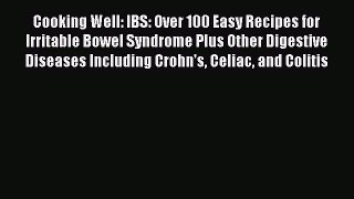 Read Cooking Well: IBS: Over 100 Easy Recipes for Irritable Bowel Syndrome Plus Other Digestive