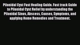 Read Pilonidal Cyst Fast Healing Guide. Fast track Guide to Pilonidal Cyst Relief by understanding