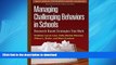READ THE NEW BOOK Managing Challenging Behaviors in Schools: Research-Based Strategies That Work