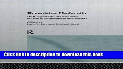 [PDF] Organizing Modernity: New Weberian Perspectives on Work, Organization and Society Popular