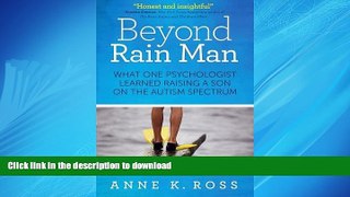 READ ONLINE Beyond Rain Man: What One Psychologist Learned Raising a Son on the Autism Spectrum