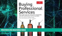 Must Have PDF  Buying Professional Services: How to Get Value for Money from Consultants and Other