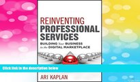 Must Have  Reinventing Professional Services: Building Your Business in the Digital Marketplace