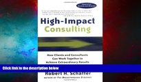 READ FREE FULL  High-Impact Consulting: How Clients and Consultants Can Work Together to Achieve