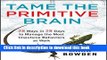 New Book Tame the Primitive Brain: 28 Ways in 28 Days to Manage the Most Impulsive Behaviors at Work