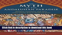 [PDF] The Myth of the Andalusian Paradise: Muslims, Christians, and Jews under Islamic Rule in