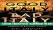 New Book Good Italy, Bad Italy: Why Italy Must Conquer Its Demons to Face the Future