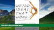 READ FREE FULL  Weird Ideas That Work: 11 1/2 Practices for Promoting, Managing, and Sustaining