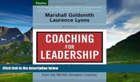 Must Have  Coaching for Leadership: The Practice of Leadership Coaching from the World s Greatest