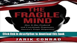 Collection Book The Fragile Mind: How It Has Produced and Unwittingly Perpetuates America s Tragic