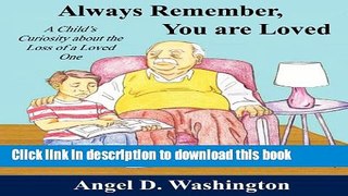 New Book Always Remember You Are Loved: A Child s Curiosity about the Loss of a Loved One