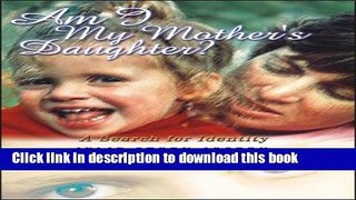 Collection Book Am I My Mother s Daughter?: A Search for Identity