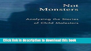 Collection Book Not Monsters: Analyzing the Stories of Child Molesters