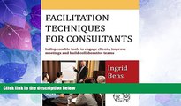 Big Deals  Facilitation Techniques for Consultants: Indispensable Tools to Engage Clients, Improve