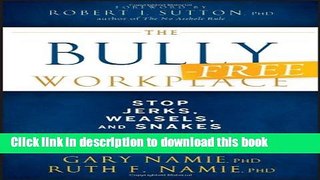 Collection Book The Bully-Free Workplace: Stop Jerks, Weasels, and Snakes From Killing Your