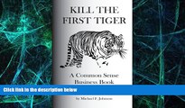 Big Deals  Kill the First Tiger a Common Sense Business Book  Best Seller Books Most Wanted