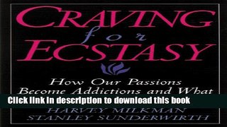 [PDF] Craving for Ecstasy: How Our Passions Become Addictions and What We Can Do About Them Full