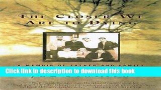 Collection Book The Closer We Are to Dying: A Memoir of Father and Family