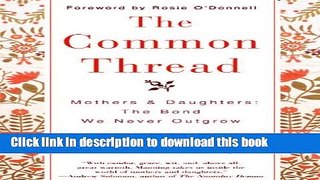 Collection Book The Common Thread: Mothers and Daughters: The Bond We Never Outgrow