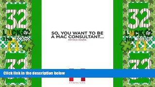 Big Deals  So, You Want To Be A Mac Consultant: A Minimal Guide  Best Seller Books Best Seller