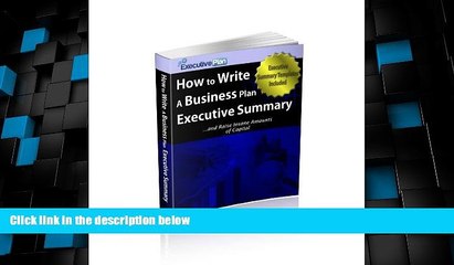 Big Deals  How to Write a Business Plan Executive Summary and Raise Insane Amounts of Capital