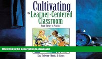 PDF ONLINE Cultivating the Learner-Centered Classroom: From Theory to Practice FREE BOOK ONLINE
