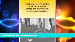 READ THE NEW BOOK Challenges of Teaching with Technology Across the Curriculum: Issues and