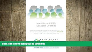 READ THE NEW BOOK Northland CAPS: Lessons Learned: Frequently asked questions about how and why we