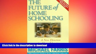 READ THE NEW BOOK The Future of Home Schooling: A New Direction for Value-based Home Education