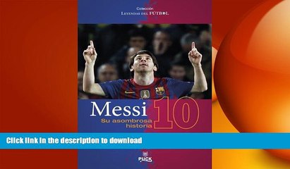 Download Video: READ BOOK  Messi: su asombrosa historia (Spanish Edition) (Coleccion Leyendas del Futbol)  PDF