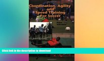 FAVORITE BOOK  Coordination Agility   Speed Training for Soccer FULL ONLINE