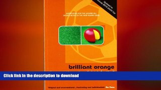 FAVORITE BOOK  Brillant Orange: The Neurotic Genius of Dutch Football FULL ONLINE